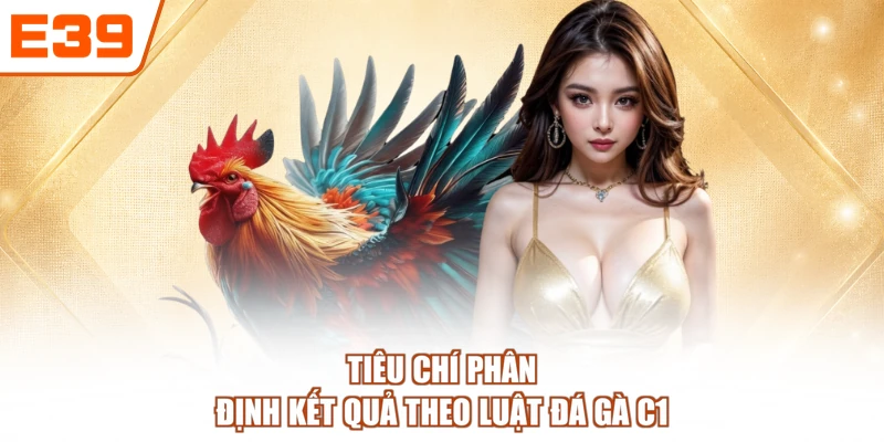 Tiêu chí phân định kết quả theo luật đá gà C1