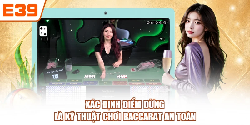 Xác định điểm dừng là kỹ thuật chơi baccarat an toàn